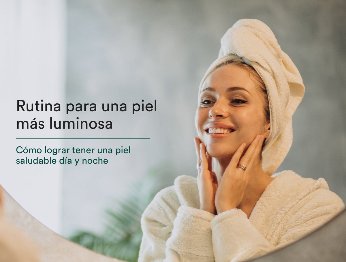 Rutina para tener una piel luminosa de día y de noche